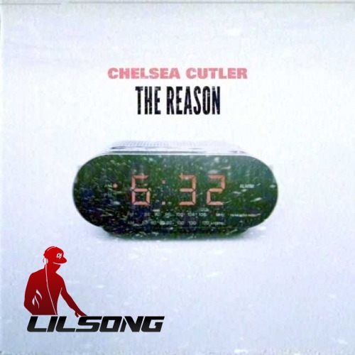 Chelsea Cutler - The Reason